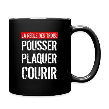 Règle des Trois : POUSSER, PLAQUER, COURIR (Rugby) - Mug uni - noir - Droite