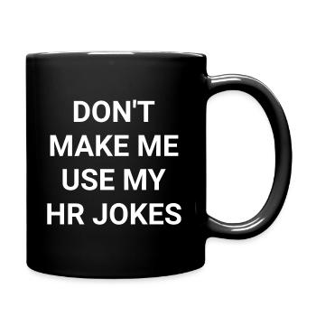 Don t Make Me Use My HR Jokes - Full Colour Mug - black - Right