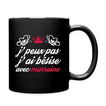j peux pas j ai bêtise avec marraine - Mug uni - noir - Droite