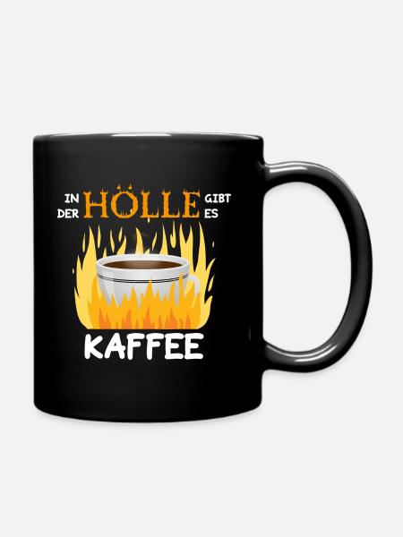 In der Hölle gibt es Kaffee - Tasse einfarbig - Schwarz