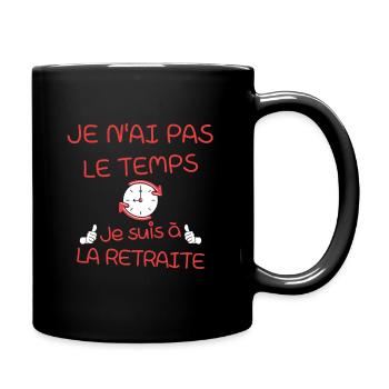 Je n ai pas le temps je suis à la retraite - Mug uni - noir - Droite
