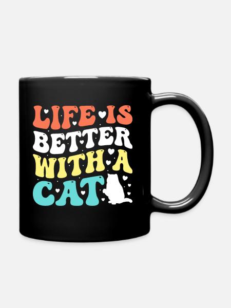 Life is better with a Cat - Lustiger Katzen Spruch - Tasse einfarbig - Schwarz