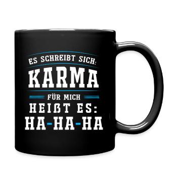 Es schreibt sich KARMA. Für mich heißt es HA HA HA - Tasse einfarbig - Schwarz - Rechts
