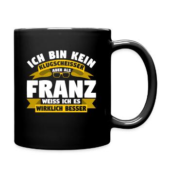 Klugscheisser Franz weiß es besser - Tasse einfarbig - Schwarz - Rechts