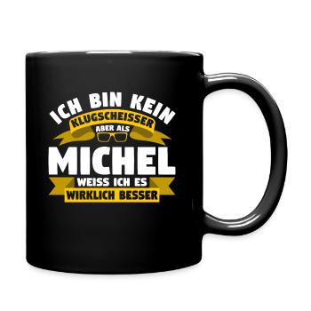 Klugscheisser Michel weiß es besser - Tasse einfarbig - Schwarz - Rechts