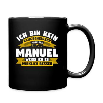 Klugscheisser Manuel weiß es besser - Tasse einfarbig - Schwarz - Rechts