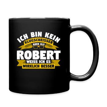 Klugscheisser Robert weiß es besser - Tasse einfarbig - Schwarz - Rechts