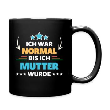 Ich war normal bis ich Mutter wurde - Tasse einfarbig - Schwarz - Rechts