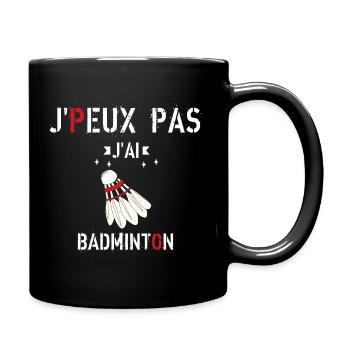 J Peux Pas J Ai Badminton - Mug uni - noir - Droite