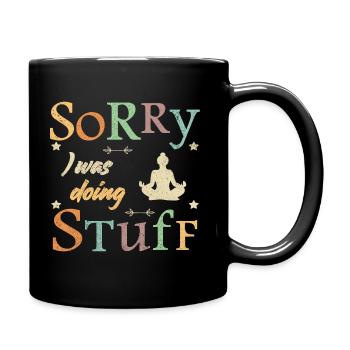 Sorry, I was doing stuff - meditation - Full Colour Mug - black - Right