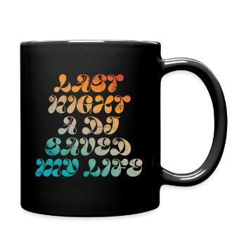Last night a dj saved my life - Full Colour Mug - black - Right