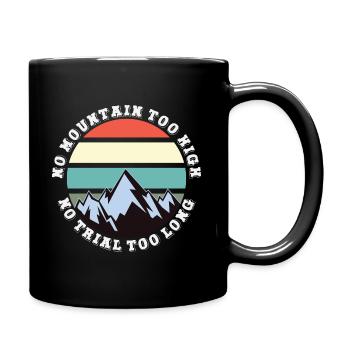 No mountain too high, no trail too long - Full Colour Mug - black - Right