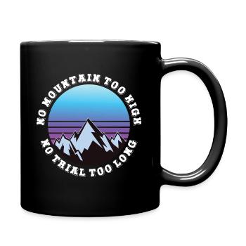 No mountain too high, no trail too long - Full Colour Mug - black - Right