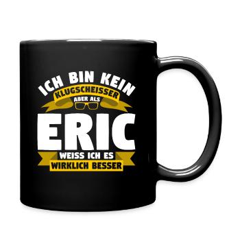 Klugscheisser Eric weiß es besser - Tasse einfarbig - Schwarz - Rechts