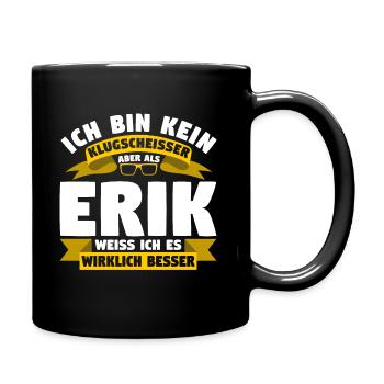 Klugscheisser Erik weiß es besser - Tasse einfarbig - Schwarz - Rechts