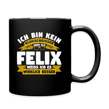 Klugscheisser Felix weiß es besser - Tasse einfarbig - Schwarz - Rechts