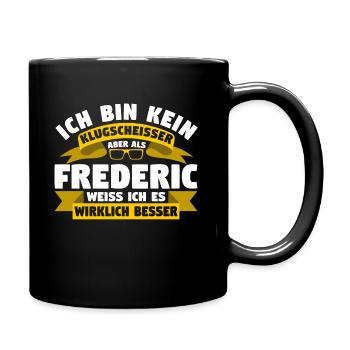Klugscheisser Frederic weiß es besser - Tasse einfarbig - Schwarz - Rechts