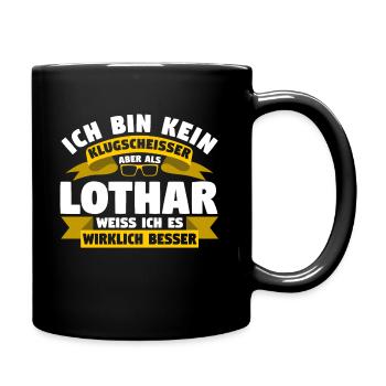 Klugscheisser Lothar weiß es besser - Tasse einfarbig - Schwarz - Rechts