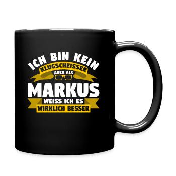 Klugscheisser Markus weiß es besser - Tasse einfarbig - Schwarz - Rechts