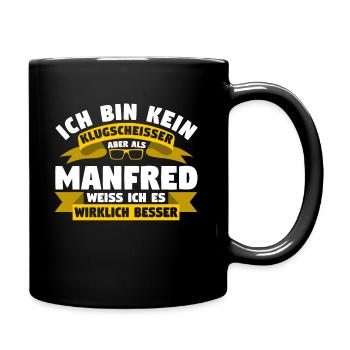 Klugscheisser Manfred weiß es besser - Tasse einfarbig - Schwarz - Rechts