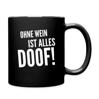 Ohne Wein ist alles doof! Toller Weinspruch - Tasse einfarbig - Schwarz - Rechts
