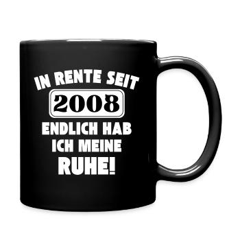 In Rente seit 2008 - Endlich hab ich meine Ruhe - Tasse einfarbig - Schwarz - Rechts