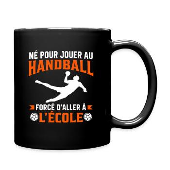 né pour jouer au handball forcé d aller à l'école - Mug uni - noir - Droite