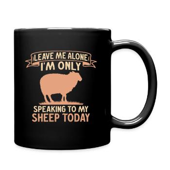 Lass mich in Ruhe, ich spreche heute nur zu meinen Schafen - Tasse einfarbig - Schwarz - Rechts