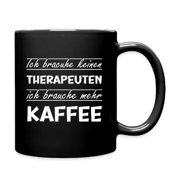 Ich brauche keinen Therapeuten, ich brauche Kaffee - Tasse einfarbig - Schwarz - Rechts