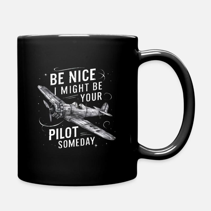 Be Nice I Might Be Your Pilot Someday - Tasse einfarbig - Schwarz