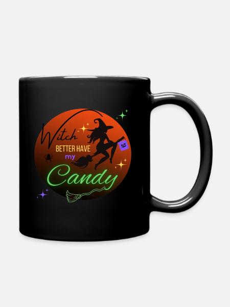 Witch better have my candy! - Full Colour Mug - black