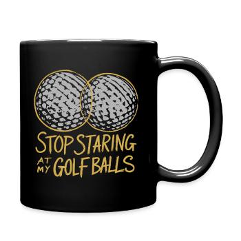 Hör auf, meine Golfbälle anzustarren! - Tasse einfarbig - Schwarz - Rechts