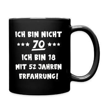 ICH BIN NICHT 70. BIN 18 mit 52 JAHREN ERFAHRUNG! - Tasse einfarbig - Schwarz - Rechts
