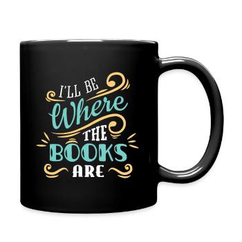 I'll Be Where The Books Are - Full Colour Mug - black - Right