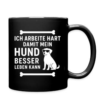 Ich arbeite hart,damit mein Hund besser leben kann - Tasse einfarbig - Schwarz - Rechts