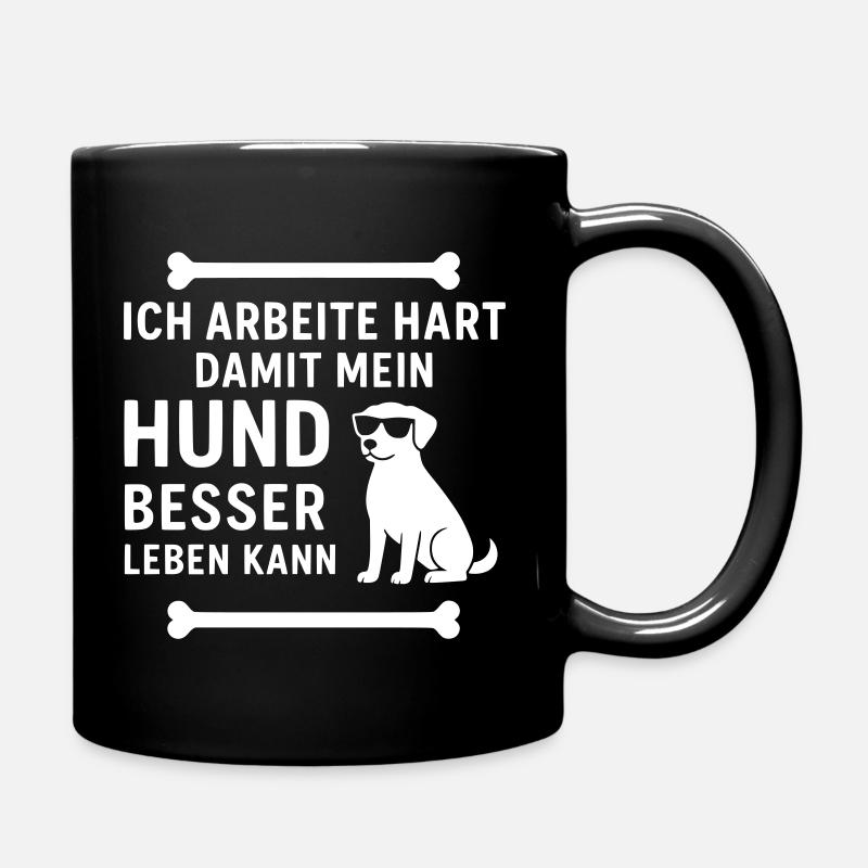 Ich arbeite hart,damit mein Hund besser leben kann - Tasse einfarbig - Schwarz