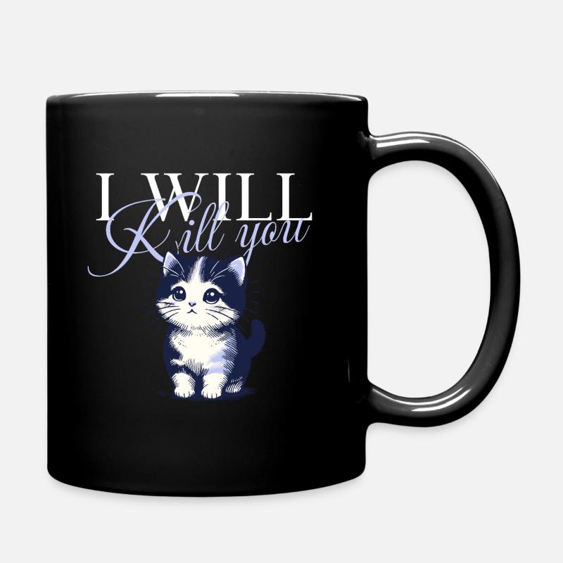 I will kill you cat - Tasse einfarbig - Schwarz