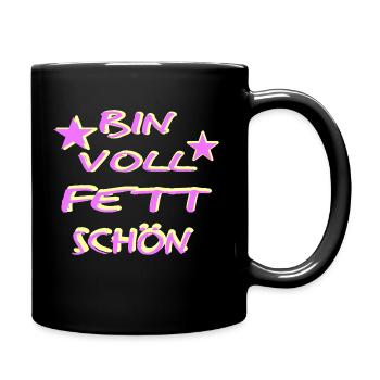 Bin voll Fett schoen - Tasse einfarbig - Schwarz - Rechts