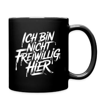 Ich bin nicht freiwillig hier - Tasse einfarbig - Schwarz - Rechts