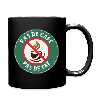Pas de café, pas de taf – Humour Matin - Mug uni - noir - Droite