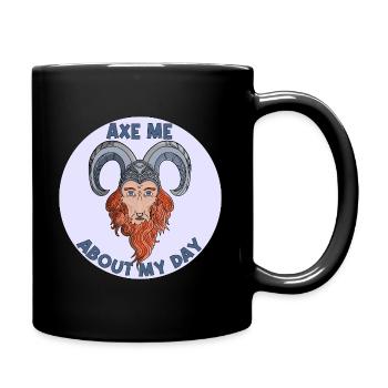Axe me about my day  - Full Colour Mug - black - Right
