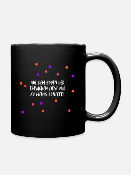 Auf dem Boden der Tatsachen liegt mir zu wenig ... - Tasse einfarbig - Schwarz