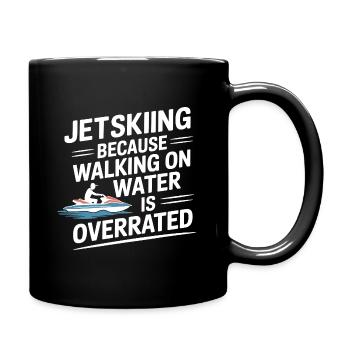 Jetskiing Walking On Water Is Overrated Quote  - Full Colour Mug - black - Right