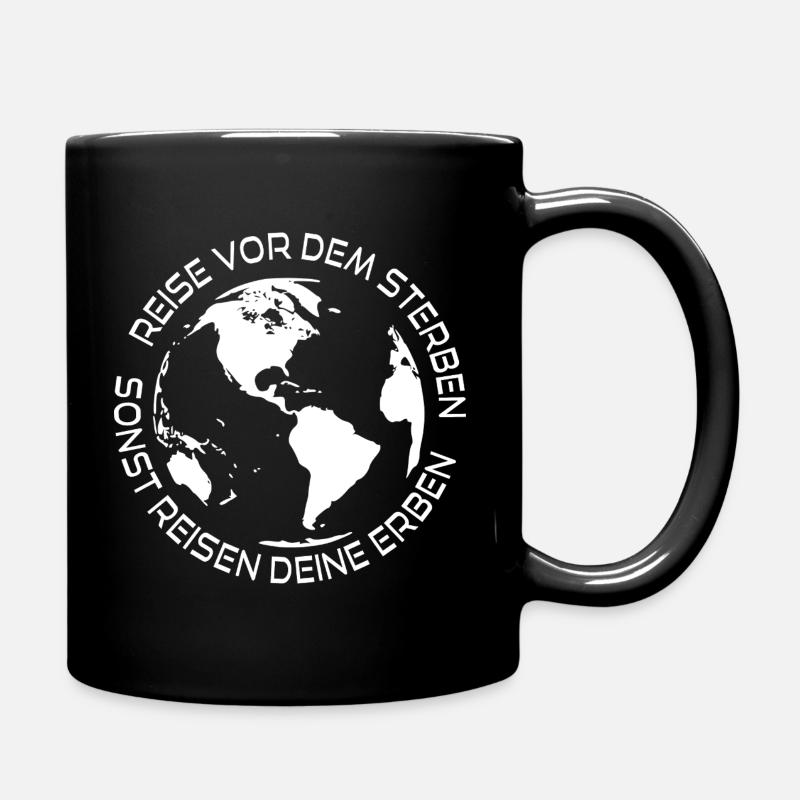 Reise vor dem Sterben sonst reisen deine Erben - Tasse einfarbig - Schwarz