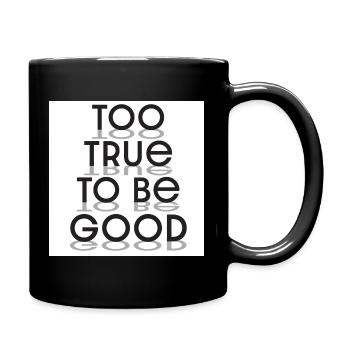 Too True To Be Good Typography - Full Colour Mug - black - Right