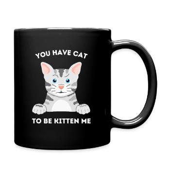 Sarkastisches Katzenwortspiel – Du hast eine Katze, die ich kätzchen kann - Tasse einfarbig - Schwarz - Rechts