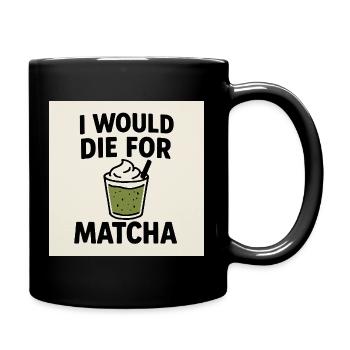Ich würde für Matcha sterben - Tasse einfarbig - Schwarz - Rechts