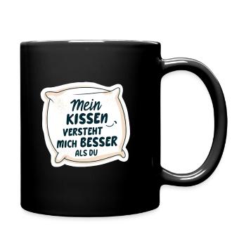 Mein Kissen versteht mich besser als du 💤 - Tasse einfarbig - Schwarz - Rechts