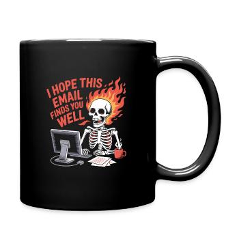 I hope this E-Mail finds you well - Funny T-Shirt - Full Colour Mug - black - Right