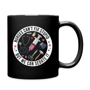 Nurses Can't Fix Stupid But We Can Sedate It Funny - Full Colour Mug - black - Right